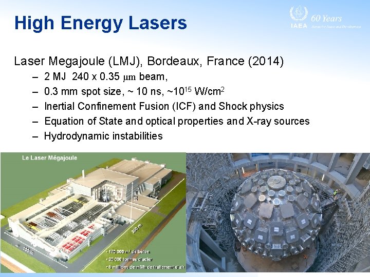 High Energy Lasers Laser Megajoule (LMJ), Bordeaux, France (2014) – – – 2 MJ