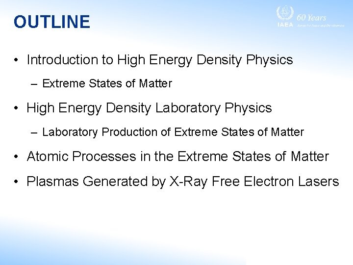 OUTLINE • Introduction to High Energy Density Physics – Extreme States of Matter •
