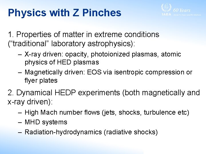 Physics with Z Pinches 1. Properties of matter in extreme conditions (“traditional” laboratory astrophysics):