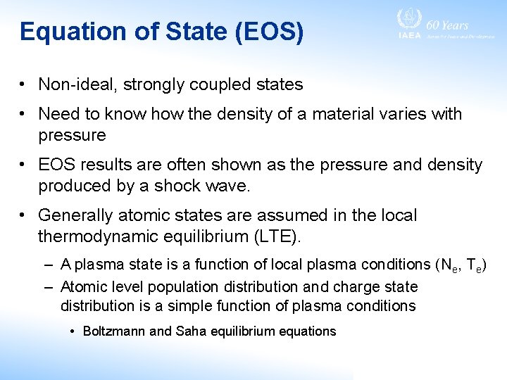 Equation of State (EOS) • Non-ideal, strongly coupled states • Need to know how
