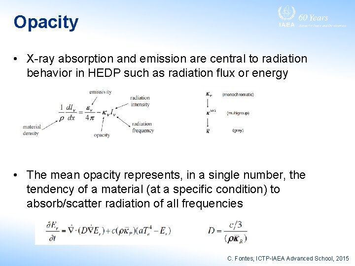 Opacity • X-ray absorption and emission are central to radiation behavior in HEDP such