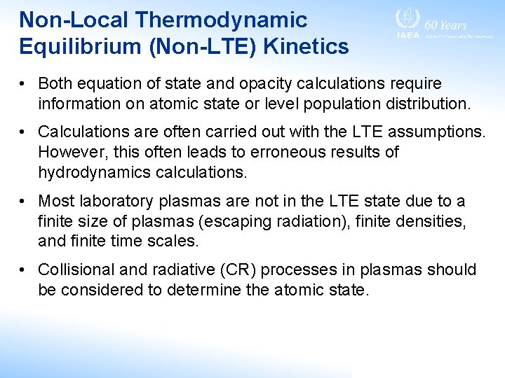 Non-Local Thermodynamic Equilibrium (Non-LTE) Kinetics • Both equation of state and opacity calculations require