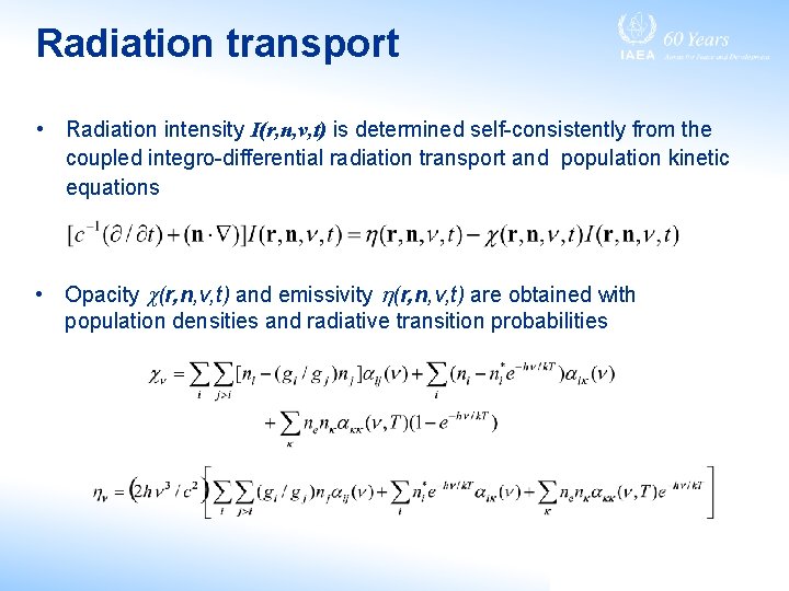 Radiation transport • Radiation intensity I(r, n, v, t) is determined self-consistently from the