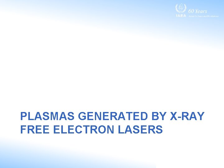 PLASMAS GENERATED BY X-RAY FREE ELECTRON LASERS 