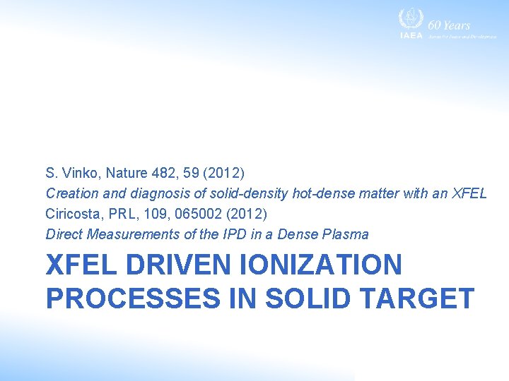 S. Vinko, Nature 482, 59 (2012) Creation and diagnosis of solid-density hot-dense matter with