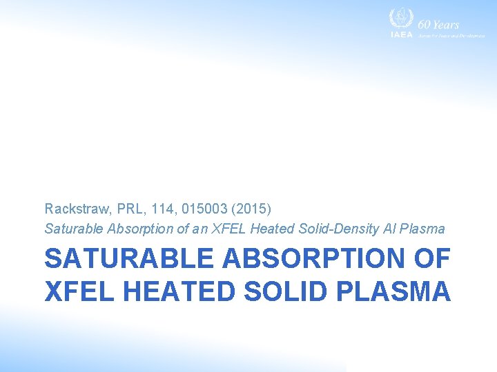 Rackstraw, PRL, 114, 015003 (2015) Saturable Absorption of an XFEL Heated Solid-Density Al Plasma