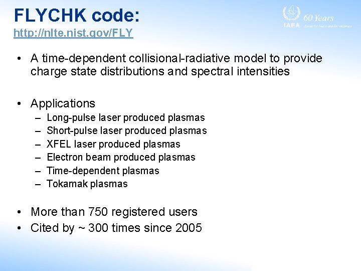 FLYCHK code: http: //nlte. nist. gov/FLY • A time-dependent collisional-radiative model to provide charge