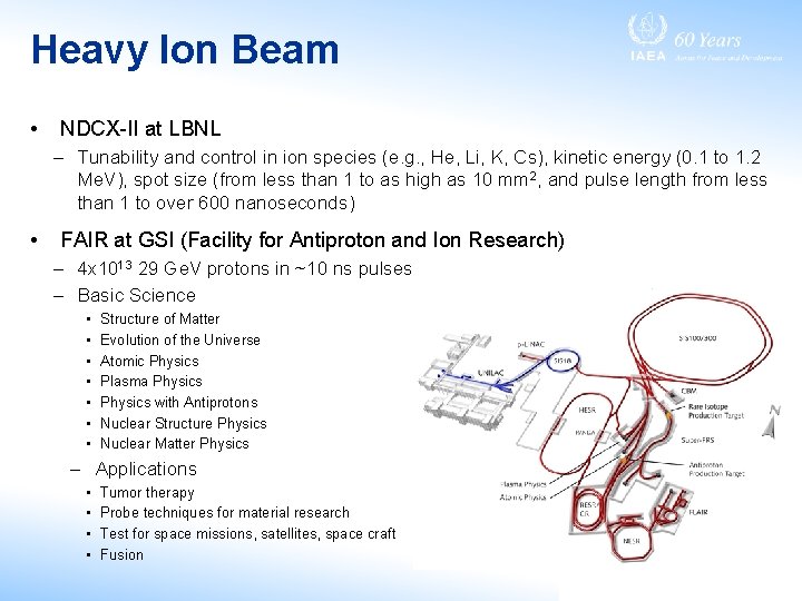 Heavy Ion Beam • NDCX-II at LBNL – Tunability and control in ion species