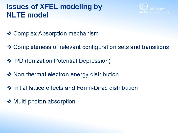 Issues of XFEL modeling by NLTE model v Complex Absorption mechanism v Completeness of