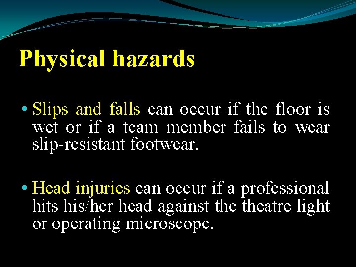 Physical hazards • Slips and falls can occur if the floor is wet or