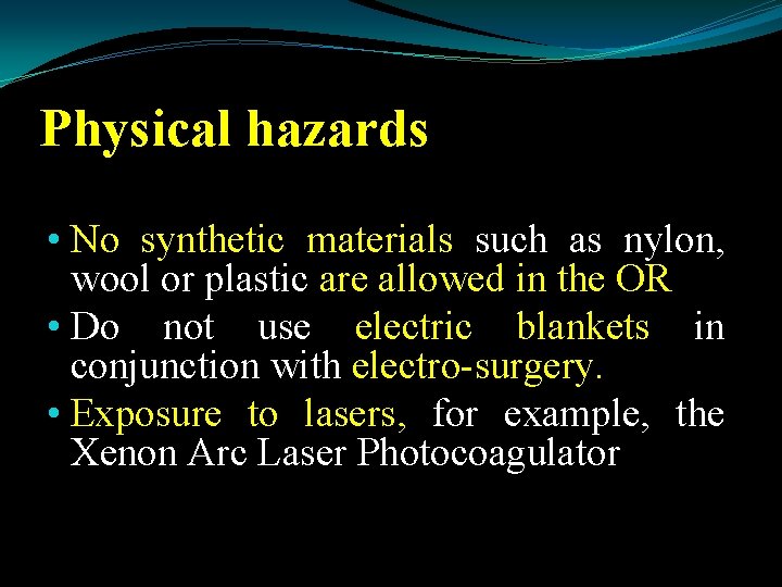 Physical hazards • No synthetic materials such as nylon, wool or plastic are allowed