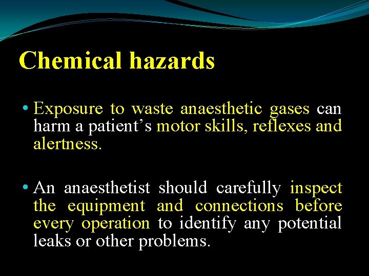 Chemical hazards • Exposure to waste anaesthetic gases can harm a patient’s motor skills,