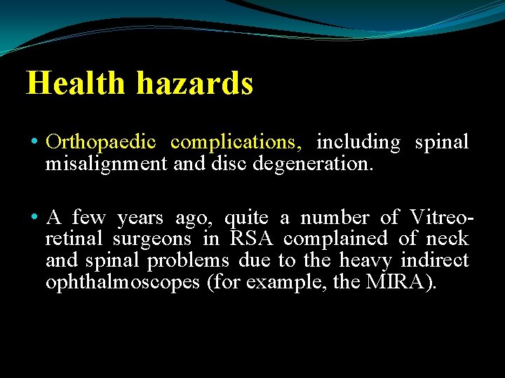 Health hazards • Orthopaedic complications, including spinal misalignment and disc degeneration. • A few