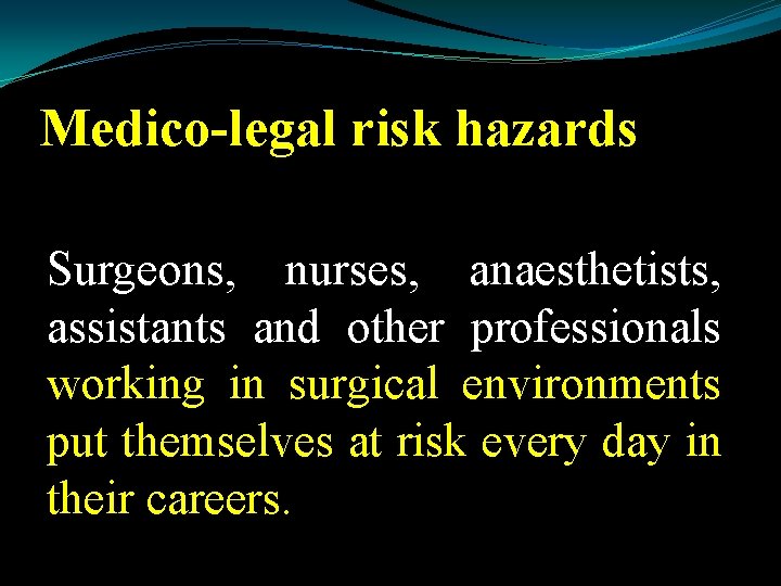 Medico-legal risk hazards Surgeons, nurses, anaesthetists, assistants and other professionals working in surgical environments