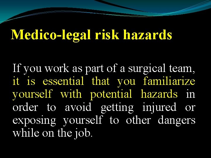 Medico-legal risk hazards If you work as part of a surgical team, it is