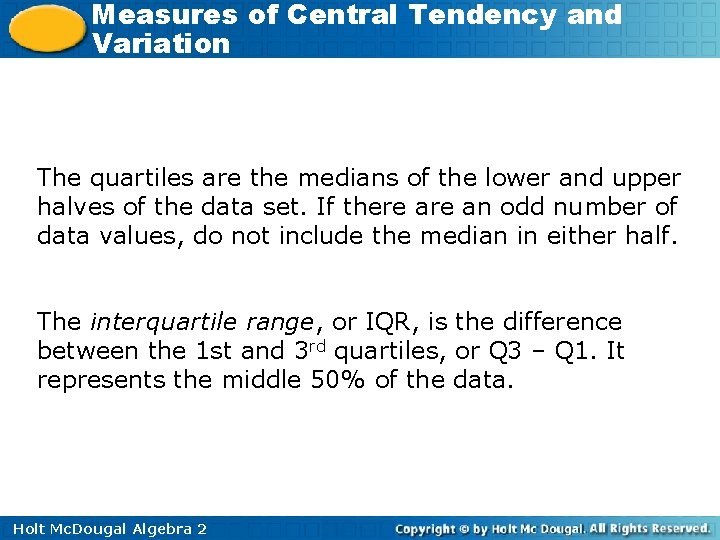 Measures of Central Tendency and Variation The quartiles are the medians of the lower