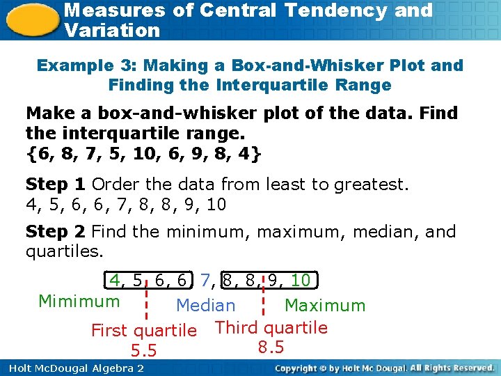 Measures of Central Tendency and Variation Example 3: Making a Box-and-Whisker Plot and Finding
