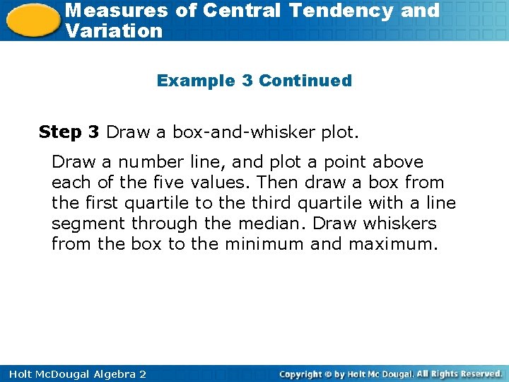 Measures of Central Tendency and Variation Example 3 Continued Step 3 Draw a box-and-whisker