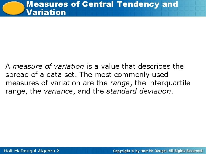 Measures of Central Tendency and Variation A measure of variation is a value that