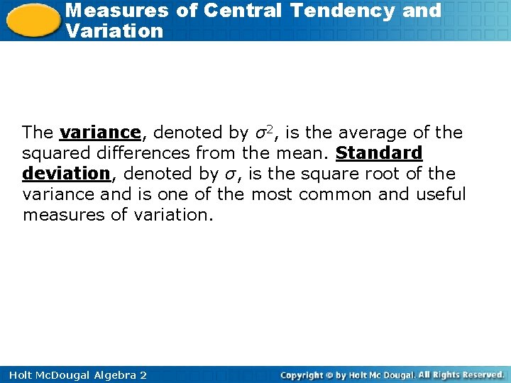 Measures of Central Tendency and Variation The variance, denoted by σ2, is the average