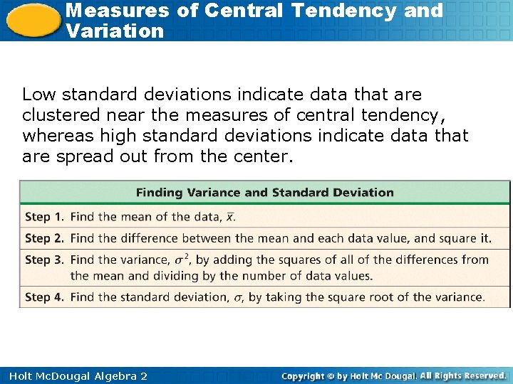 Measures of Central Tendency and Variation Low standard deviations indicate data that are clustered