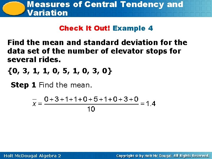 Measures of Central Tendency and Variation Check It Out! Example 4 Find the mean