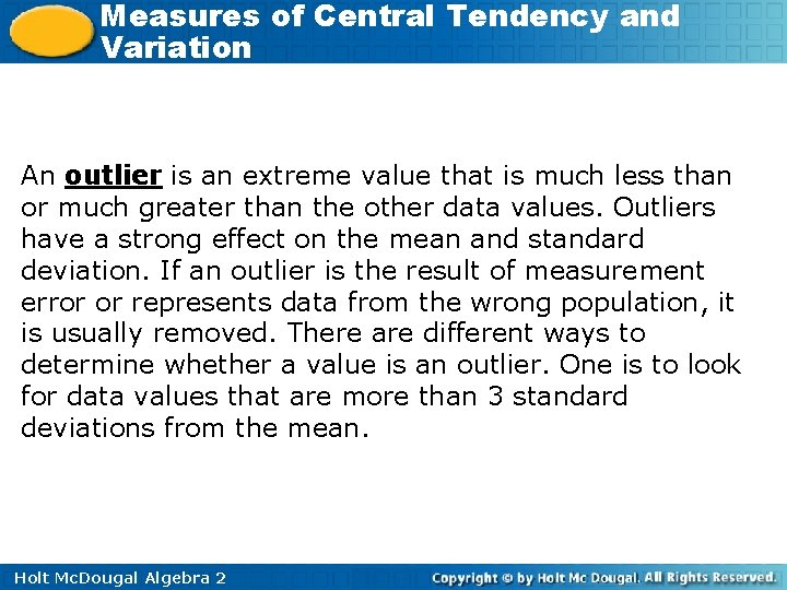Measures of Central Tendency and Variation An outlier is an extreme value that is