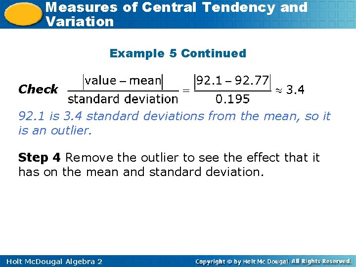 Measures of Central Tendency and Variation Example 5 Continued Check 92. 1 is 3.