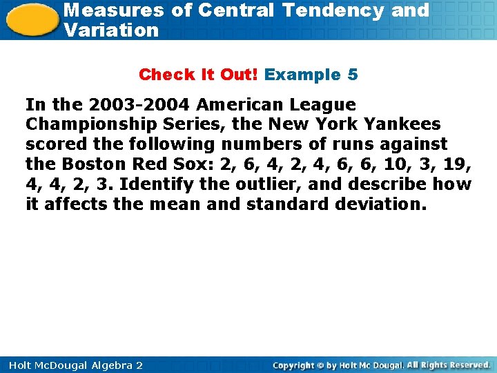 Measures of Central Tendency and Variation Check It Out! Example 5 In the 2003