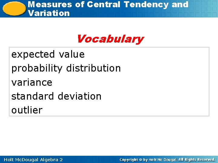 Measures of Central Tendency and Variation Vocabulary expected value probability distribution variance standard deviation