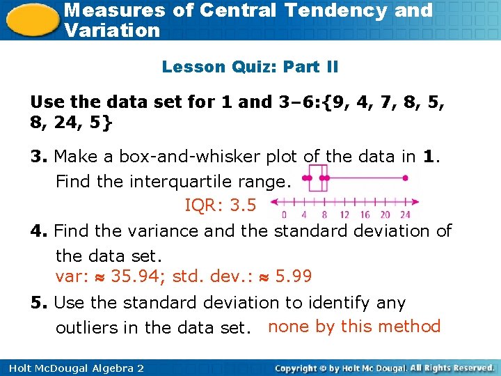 Measures of Central Tendency and Variation Lesson Quiz: Part II Use the data set