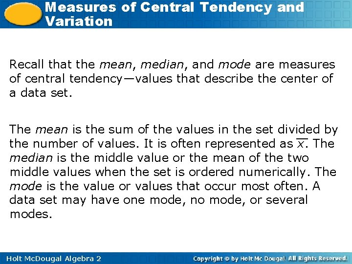 Measures of Central Tendency and Variation Recall that the mean, median, and mode are