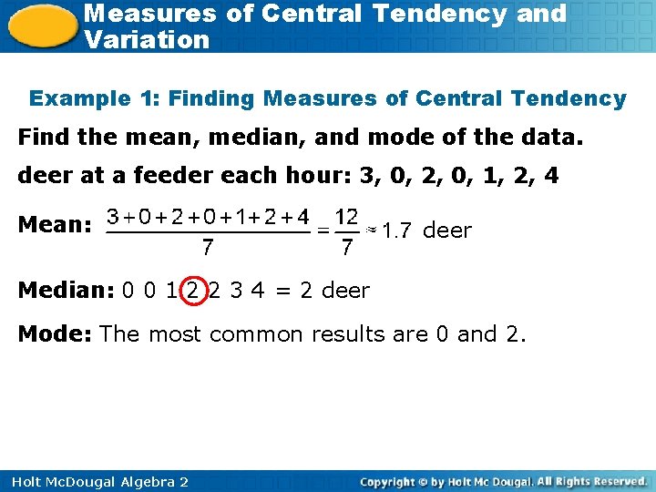 Measures of Central Tendency and Variation Example 1: Finding Measures of Central Tendency Find