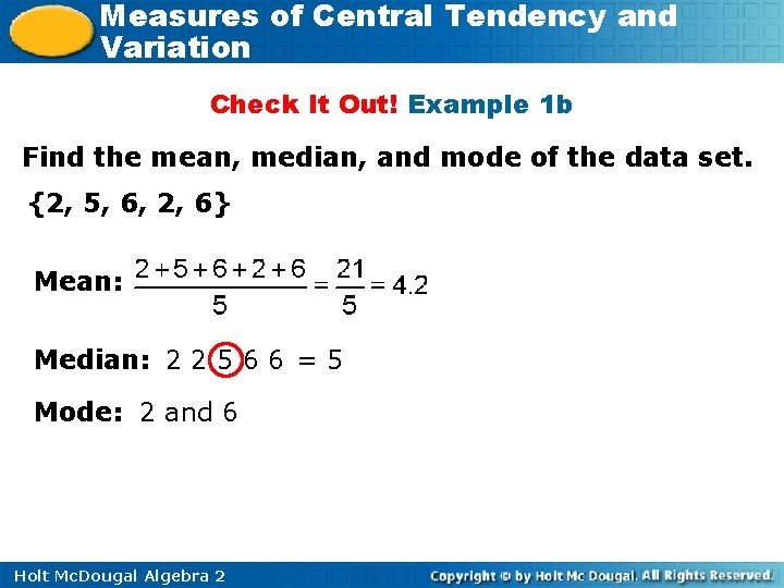 Measures of Central Tendency and Variation Check It Out! Example 1 b Find the