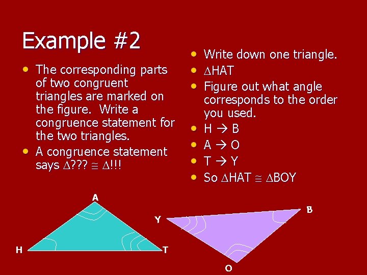 Example #2 • The corresponding parts • • of two congruent triangles are marked