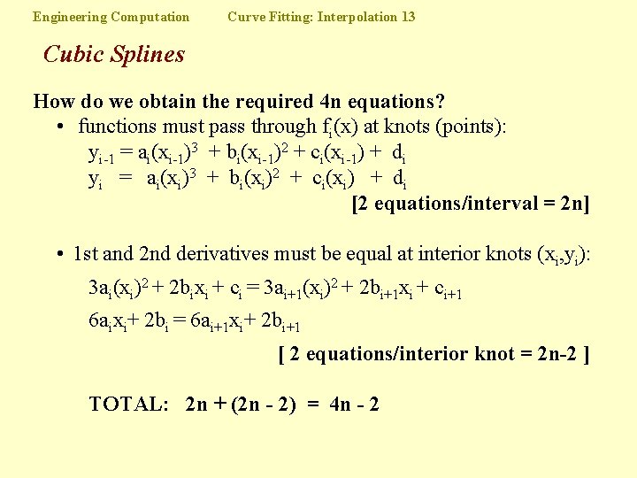 Engineering Computation Curve Fitting: Interpolation 13 Cubic Splines How do we obtain the required