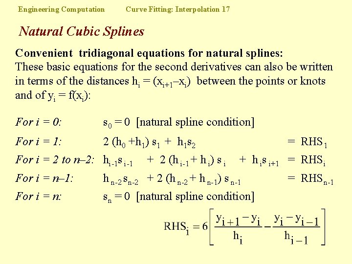 Engineering Computation Curve Fitting: Interpolation 17 Natural Cubic Splines Convenient tridiagonal equations for natural
