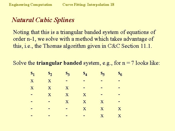 Engineering Computation Curve Fitting: Interpolation 18 Natural Cubic Splines Noting that this is a