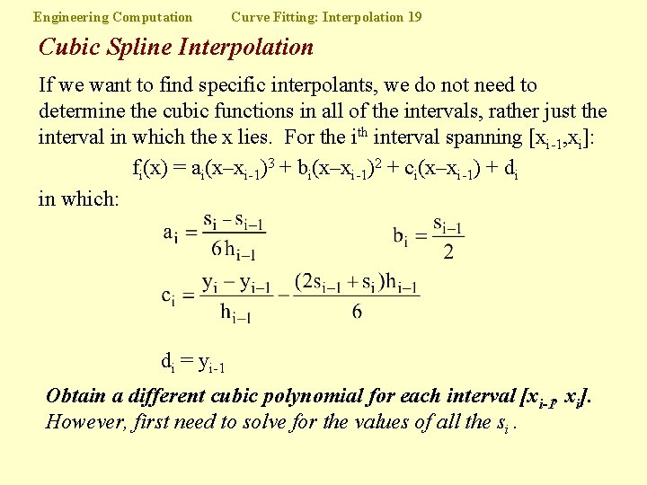 Engineering Computation Curve Fitting: Interpolation 19 Cubic Spline Interpolation If we want to find