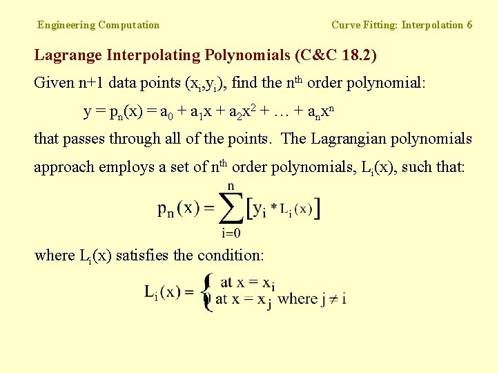 Engineering Computation Curve Fitting: Interpolation 6 Lagrange Interpolating Polynomials (C&C 18. 2) Given n+1