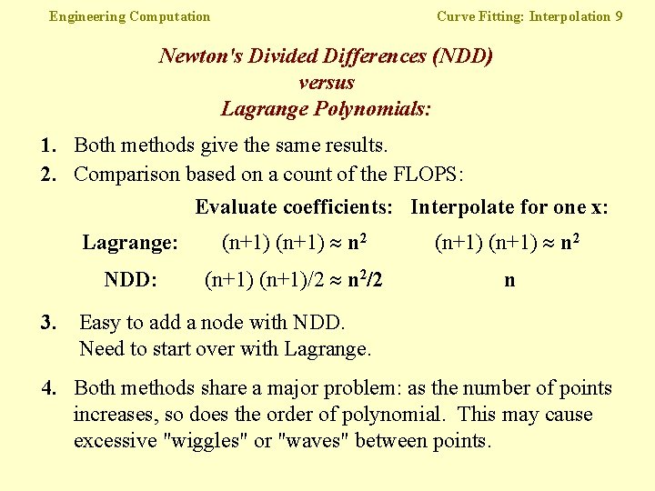 Engineering Computation Curve Fitting: Interpolation 9 Newton's Divided Differences (NDD) versus Lagrange Polynomials: 1.