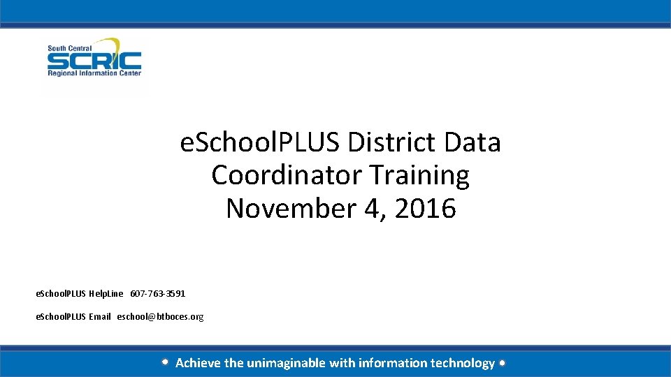 e. School. PLUS District Data Coordinator Training November 4, 2016 e. School. PLUS Help.