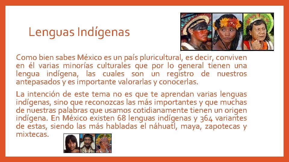 Lenguas Indígenas Como bien sabes México es un país pluricultural, es decir, conviven en