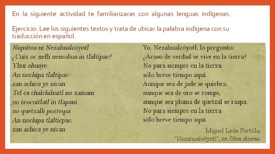 En la siguiente actividad te familiarizaras con algunas lenguas indígenas. Ejercicio: Lee los siguientes