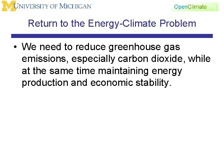 Return to the Energy-Climate Problem • We need to reduce greenhouse gas emissions, especially
