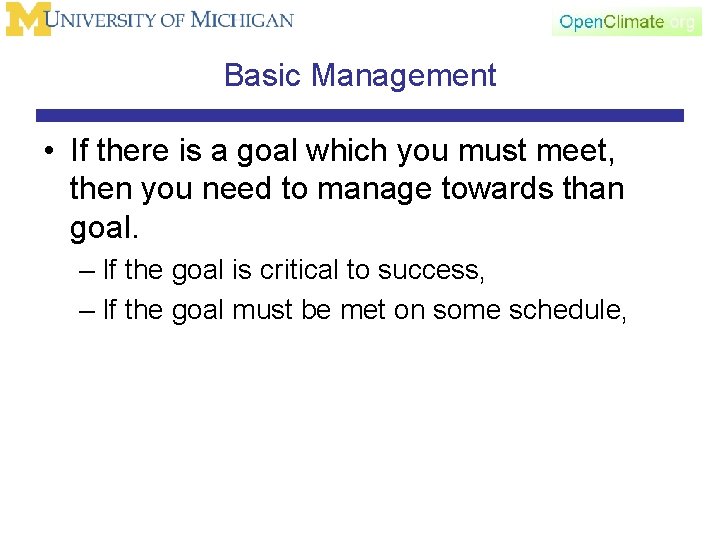 Basic Management • If there is a goal which you must meet, then you