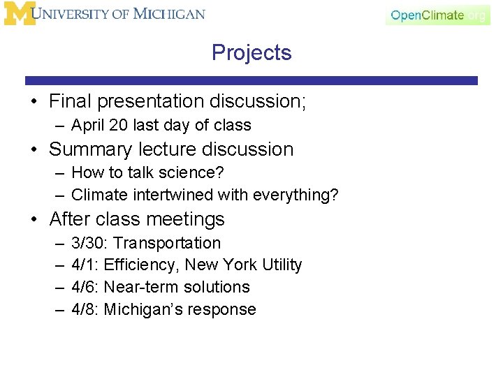 Projects • Final presentation discussion; – April 20 last day of class • Summary