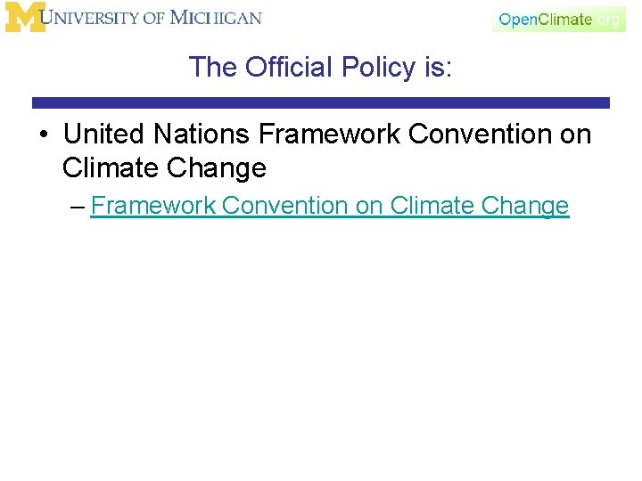 The Official Policy is: • United Nations Framework Convention on Climate Change – Framework