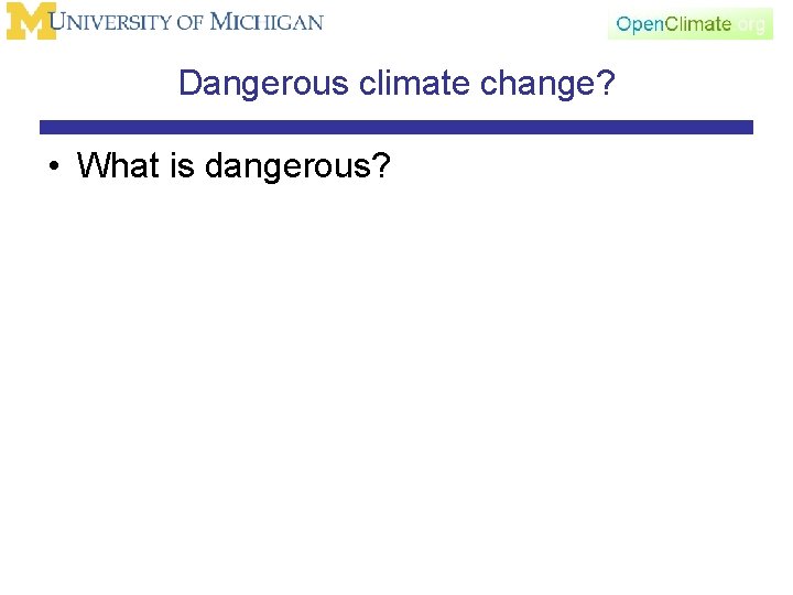 Dangerous climate change? • What is dangerous? 