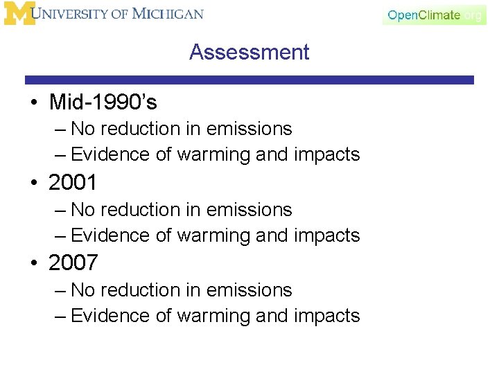 Assessment • Mid-1990’s – No reduction in emissions – Evidence of warming and impacts